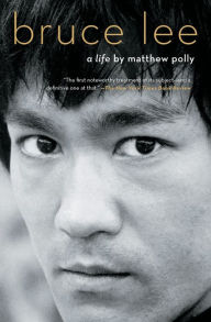 Title: Bruce Lee: A Life, Author: Matthew Polly