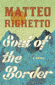 Title: Soul of the Border, Author: Matteo Righetto