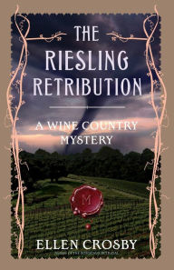 Title: The Riesling Retribution (Wine Country Mystery #4), Author: Ellen Crosby
