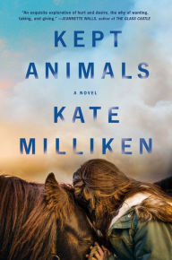 Free audio books download uk Kept Animals: A Novel  (English literature) 9781501188602 by Kate Milliken