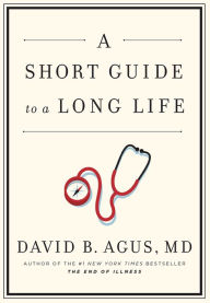 Title: A Short Guide to a Long Life, Author: David B. Agus