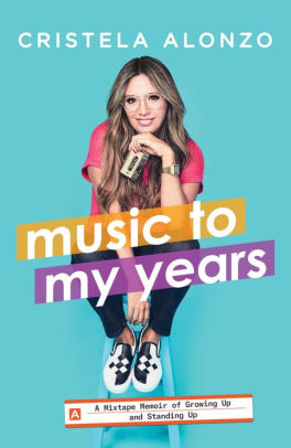 Music To My Years A Mixtape Memoir Of Growing Up And Standing Up