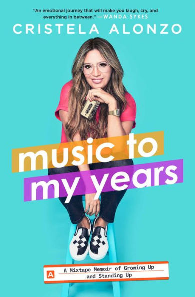 Music to My Years: A Mixtape Memoir of Growing Up and Standing