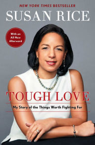 Title: Tough Love: My Story of the Things Worth Fighting For, Author: Susan Rice