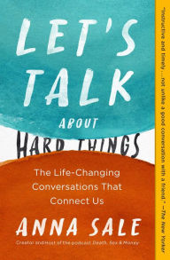 Title: Let's Talk About Hard Things, Author: Anna Sale