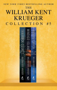 Title: William Kent Krueger Collection #5: Tamarack County, Windigo Island, and Manitou Canyon, Author: William Kent Krueger
