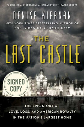 The Last Castle: The Epic Story of Love, Loss, and American Royalty in the Nation's Largest Home (Signed Book)