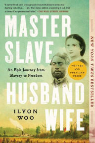 Title: Master Slave Husband Wife: An Epic Journey from Slavery to Freedom, Author: Ilyon Woo