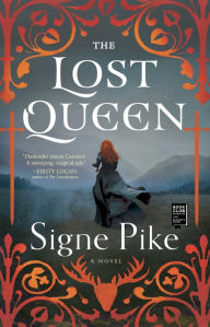 Title: The Lost Queen: A Novel, Author: Signe Pike