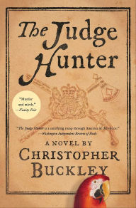 Title: The Judge Hunter: A Novel, Author: Christopher Buckley