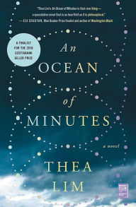 Title: An Ocean of Minutes: A Novel, Author: Thea Lim