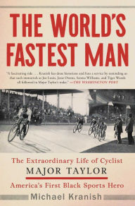 Download a book for free The World's Fastest Man: The Extraordinary Life of Cyclist Major Taylor, America's First Black Sports Hero ePub iBook PDF 9781501192609 (English Edition) by Michael Kranish