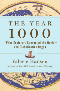 Title: The Year 1000: When Explorers Connected the World-and Globalization Began, Author: Valerie Hansen