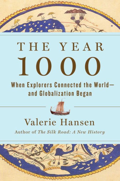 The Year 1000: When Explorers Connected the World-and Globalization Began