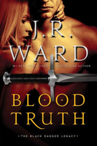 Title: Blood Truth (Black Dagger Legacy Series #4), Author: J. R. Ward