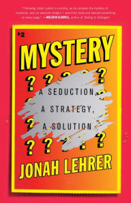 Title: Mystery: A Seduction, A Strategy, A Solution, Author: Jonah Lehrer