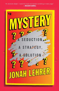 Title: Mystery: A Seduction, A Strategy, A Solution, Author: Jonah Lehrer