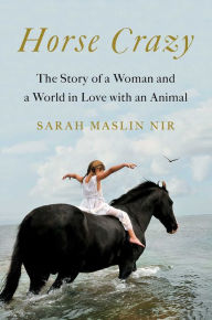 Text book free downloads Horse Crazy: The Story of a Woman and a World in Love with an Animal  9781501196256 by  in English