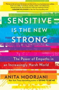 Download book google books Sensitive Is the New Strong: The Power of Empaths in an Increasingly Harsh World 9781501196676 DJVU FB2 RTF by Anita Moorjani