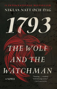 Title: The Wolf and the Watchman: 1793: A Novel, Author: Niklas Natt Och Dag