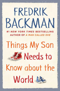 Title: Things My Son Needs to Know about the World, Author: Fredrik Backman