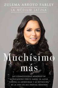 Muchisimo mas (So Much More Spanish Edition): Las conmovedoras memorias de mi encuentro con el amor, la lucha contra la adversidad y la definicion de la vida en mis propios terminos