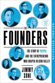 Title: The Founders: The Story of Paypal and the Entrepreneurs Who Shaped Silicon Valley, Author: Jimmy Soni