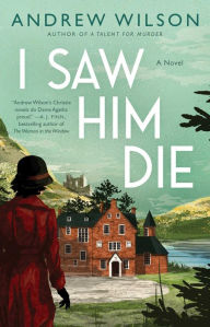 New ebook free download I Saw Him Die: A Novel by Andrew Wilson ePub (English literature)