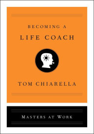 Title: Becoming a Life Coach, Author: Tom Chiarella