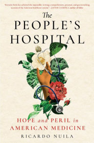 Ebook free ebook download The People's Hospital: Hope and Peril in American Medicine 9781501198045