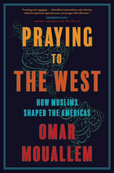 Praying to the West: How Muslims Shaped Americas