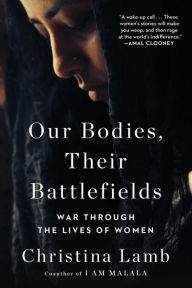 Full ebooks download Our Bodies, Their Battlefields: War Through the Lives of Women in English by Christina Lamb ePub MOBI PDB