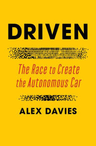 Ebooks for downloading Driven: The Race to Create the Autonomous Car English version by Alex Davies MOBI PDF 9781501199431