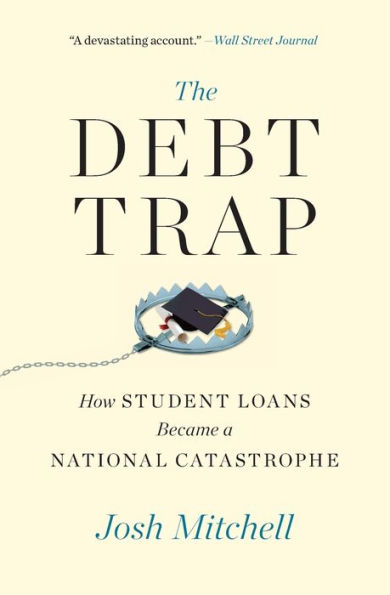 The Debt Trap: How Student Loans Became a National Catastrophe