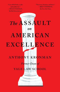 Title: The Assault on American Excellence, Author: Anthony T. Kronman