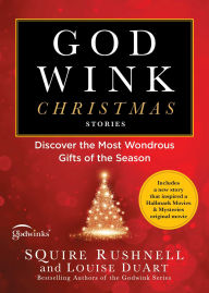 Godwink Christmas Stories: Discover the Most Wondrous Gifts of the Season