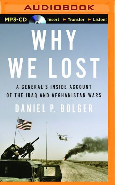 Why We Lost: A General's Inside Account of the Iraq and Afghanistan War