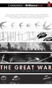 Title: The Great War: Stories Inspired by Items from the First World War, Author: Various