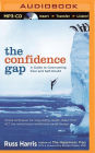 The Confidence Gap: A Guide to Overcoming Fear and Self-Doubt