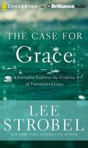 Title: The Case for Grace: A Journalist Explores the Evidence of Transformed Lives, Author: Lee Strobel