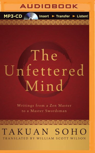 The Unfettered Mind: Writings from a Zen Master to a Master Swordsman