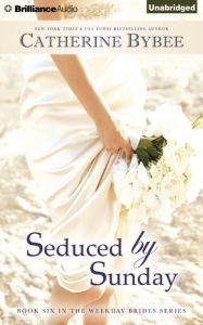 Title: Seduced by Sunday, Author: Catherine Bybee