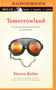 Title: Tomorrowland: Our Journey from Science Fiction to Science Fact, Author: Steven Kotler