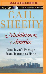 Title: Middletown, America: One Town's Passage from Trauma to Hope, Author: Gail Sheehy