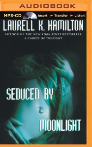 Title: Seduced by Moonlight, Author: Laurell K. Hamilton