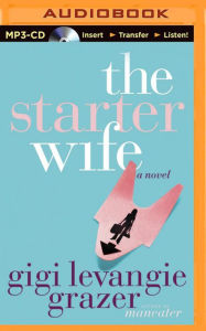 Title: The Starter Wife, Author: Gigi Levangie Grazer