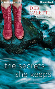 Title: The Secrets She Keeps: A Novel, Author: Deb Caletti