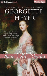 Title: These Old Shades (Alastair Trilogy Series #1), Author: Georgette Heyer