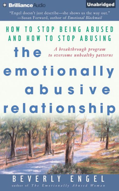 Emotionally Abusive Relationship, The: How to Stop Being Abused and How ...