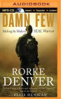 Damn Few: Making the Modern SEAL Warrior